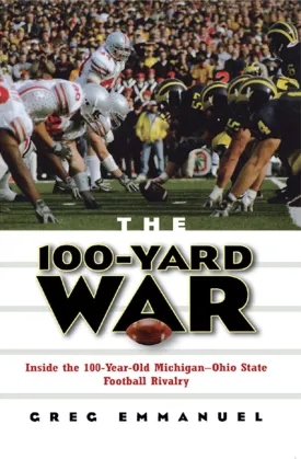 The 100-Yard War: Inside the 100-Year-Old Michigan-Ohio State Football Rivalry Hardcover  August 27, 2004