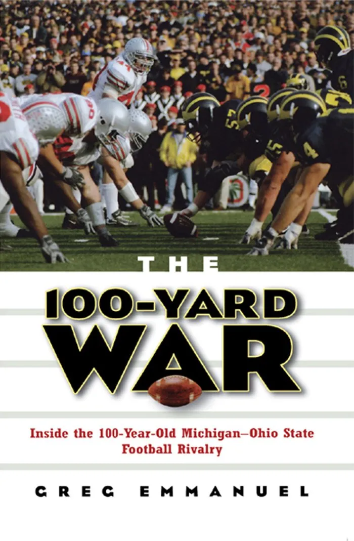The 100-Yard War: Inside the 100-Year-Old Michigan-Ohio State Football Rivalry Hardcover  August 27, 2004